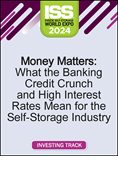 Video Pre-Order - Money Matters: What the Banking Credit Crunch and High Interest Rates Mean for the Self-Storage Industry